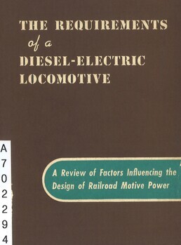 The requirements of a diesel - electric Locomotive. A Review of factors influencing the Design of Railroad Motive Power